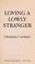 Cover of: Loving a lowly stranger