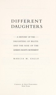 Cover of: Different daughters: a history of the Daughters of Bilitis and the rise of the lesbian rights movement
