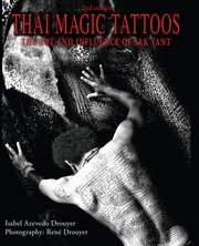 THAI MAGIC TATTOOS - THE ART AND INFLUENCE OF SAK YANT by Isabel Azevedo Drouyer and René Drouyer