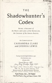 Cover of: The Shadowhunter's Codex: being a record of the ways and laws of the Nephilim, the chosen of the Angel Raziel