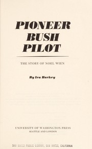 Cover of: Pioneer bush pilot: the story of Noel Wien by 