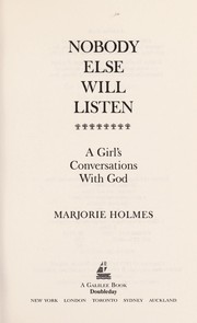 Cover of: Nobody else will listen: a girl's conversations with God