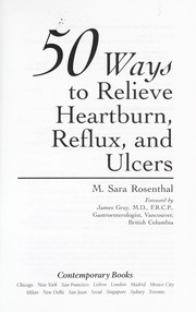 Cover of: 50 ways to relieve heartburn, reflux, and ulcers by M. Sara Rosenthal