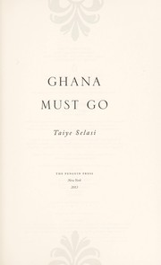 Ghana must go by Taiye Selasi, Taiye Selasi