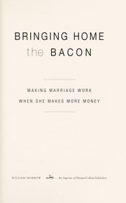 Cover of: Bringing home the bacon: making the marriage work when she makes more money