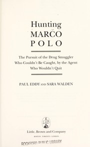 Cover of: Hunting Marco Polo: the pursuit of the drug smuggler who couldn't be caught, by the agent who wouldn't quit