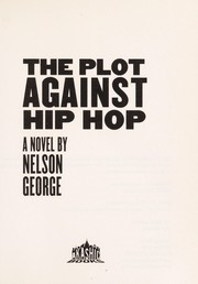 Cover of: The plot against hip hop: a novel
