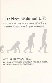Cover of: The new evolution diet: what our paleolithic ancestors can teach us about weight loss, fitness, and aging