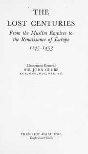 Cover of: The lost centuries: from the Muslim empires to the Renaissance of Europe, 1145-1453