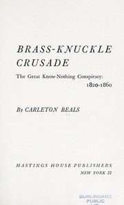 Cover of: Brass-knuckle crusade: the great Know-Nothing conspiracy, 1820-1860.