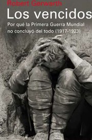 Cover of: Los vencidos: : Por qué la Primera Guerra Mundial no concluyó del todo (1917-1923)