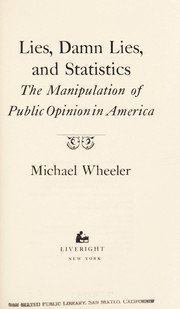 Cover of: Lies, damn lies, and statistics: the manipulation of public opinion in America