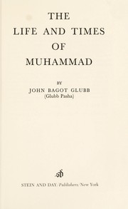 Cover of: The life and times of Muhammad by Glubb, John Bagot Sir