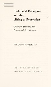 Cover of: Childhood dialogues and the lifting of repression: character structure and psychoanalytic technique