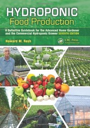 Cover of: Hydroponic food production: a definitive guidebook for the advanced home gardener and the commercial hydroponic grower