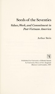 Cover of: Seeds of the seventies : values, work, and commitment in post-Vietnam America