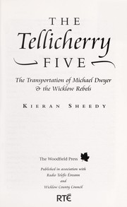 Cover of: The Tellicherry five: the transportation of Michael Dwyer & the Wicklow rebels