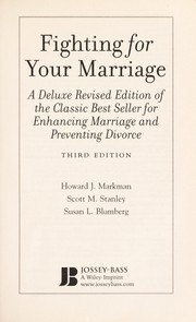 Cover of: Fighting for your marriage: a deluxe revised edition of the classic best seller for enhancing marriage and preventing divorce