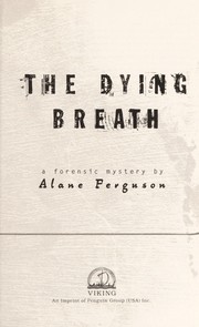 Cover of: The dying breath: a forensic mystery
