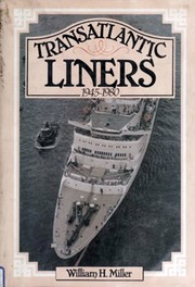 Transatlantic liners 1945-1980 by Miller, William H.