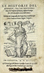 Cover of: Le historie del Biondo: de la declinatione de l'imperio di Roma, insino al tempo suo (che ui corsero circa mille anni)