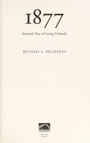 Cover of: 1877: America's year of living violently