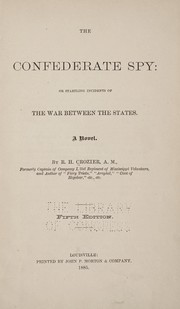Cover of: The Confederate spy: or, Startling incidents of the war between the states. A novel.