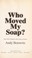 Cover of: Who moved my soap? : the CEO's guide to surviving in prison