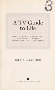 Cover of: A TV guide to life by Jeff Alexander