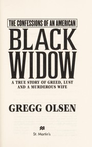 Cover of: The confessions of an American Black Widow: a true story of greed, lust and a murderous wife