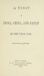 Cover of: A visit to India, China, and Japan in the year 1853 by Bayard Taylor