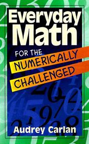 Cover of: Everyday math for the numerically challenged by Audrey Carlan