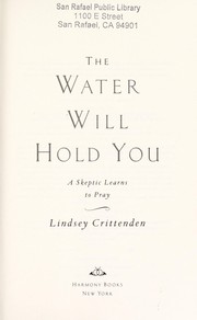 Cover of: The water will hold you : a skeptic learns to pray
