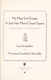 Cover of: My nest isn't empty, it just has more closet space by Lisa Scottoline