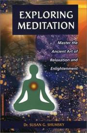 Cover of: Exploring meditation: master the ancient art of relaxation and enlightenment