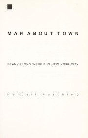 Cover of: Man about town: Frank Lloyd Wright in New York City
