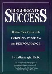 Cover of: Deliberate Success: Realize Your Vision with Purpose, Passion and Performance