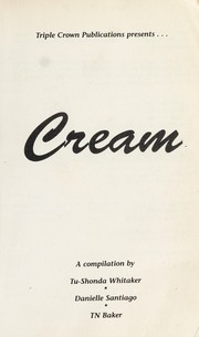 Cream by Tu-shonda Whitaker, T. N. Baker, Tu-Shonda Whitaker, Danielle Santiago