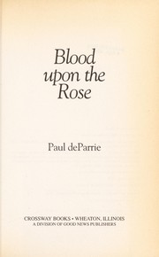 Cover of: Blood upon the rose by Paul DeParrie