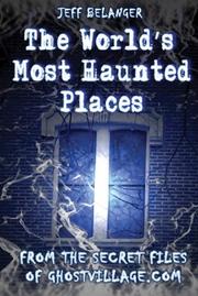 Cover of: The Worlds Most Haunted Places: From The Secret Files Of Ghostvillage.com