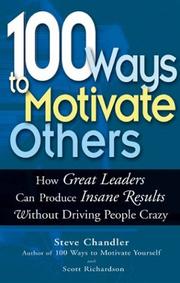 Cover of: 100 Ways To Motivate Others: How Great Leaders Can Produce Insane Results Without Driving People Crazy