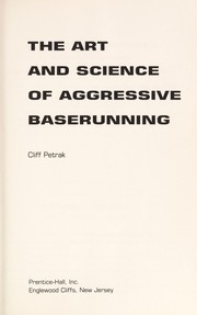 The art and science of aggressive baserunning by Cliff Petrak