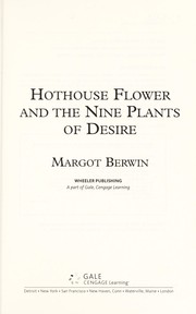 Hothouse flower and the nine plants of desire by Margot Berwin