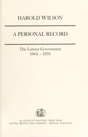 Cover of: A personal record: the Labour Government, 1964-1970.
