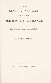 The Seven Years War and the old regime in France by James C. Riley