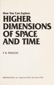 How you can explore higher dimensions of space and time by T. B. Pawlicki
