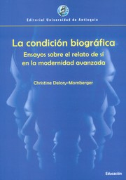 Cover of: La condición biográfica : ensayos sobre el relato de sí en la modernidad avanzada