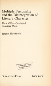 Cover of: Multiple personality and the disintegration of literary character: from Oliver Goldsmith to Sylvia Plath