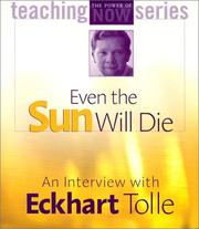 Cover of: Even the Sun Will Die: An Interview With Eckhart Tolle