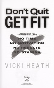 Cover of: Don't quit, get fit : overcoming the 4 fitness killers : no time, no motivation, no results, no stamina by 